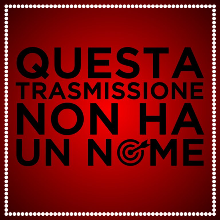 Questa trasmissione non ha un nome, podcast